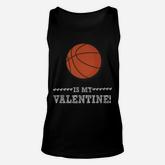 Basketball Is My Valentine Funny Sports Valentines Day Unisex Tank Top