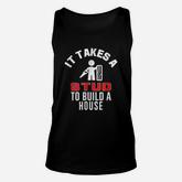 Carpenter Funny It Takes A Stud To Build A House Gift Unisex Tank Top
