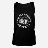 Cheers And Beers To 60 Years Unisex Tank Top