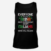 Everyone Is A Little Irish On St Patrick Day Except Italians Unisex Tank Top
