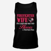 Firefighter Wife Most People Never Meet Their Heroes Unisex Tank Top