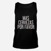 Mas Cervezas Por Favor  Funny Mexican Drinking Gift Unisex Tank Top