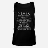 Never Forget What You Are, The Rest Of World Will Not Wear It Like Armor Unisex Tank Top