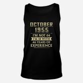 October 1955 I Am Not 64 I Am 18 With 46 Years Of Experience Unisex Tank Top