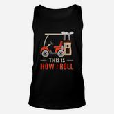 This Is How I Roll Golf  How I Roll Golf Cart Unisex Tank Top