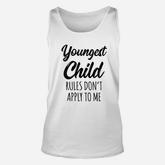 Rules Dont Apply To Me Youngest Child Unisex Tank Top