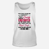 You Can’t Scare Me I Have A Crazy Firefighter He Has Anger Issues Unisex Tank Top