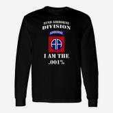 82nd Airborne Division Airborne I Am The 001 Percent Long Sleeve T-Shirt