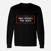 Make America Trap Again Trap Music Lover Long Sleeve T-Shirt
