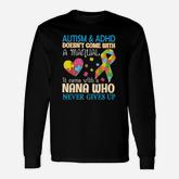 Autism Adhd Doesnt Come With Manual It Come With A Nana Long Sleeve T-Shirt