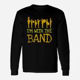 I Am With The Band Marching Band Long Sleeve T-Shirt