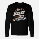 Best For Shane Shane Named Long Sleeve T-Shirt