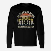 Born March 1981 40th Bithday Long Sleeve T-Shirt