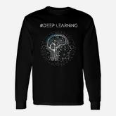 Deep Learning Data Science Machine Learning Ai Long Sleeve T-Shirt