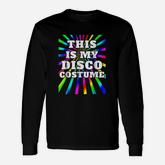 This Is My Disco Costume Disco Party Long Sleeve T-Shirt