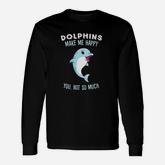 Dolphins Make Me Happy Orca Dolphin Long Sleeve T-Shirt