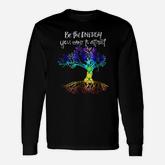 Be The Energy You Want To Attract Long Sleeve T-Shirt