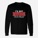 What Every One Else Is Thinking Humor Long Sleeve T-Shirt
