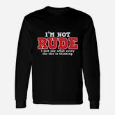 What Every One Else Is Thinking Humor Long Sleeve T-Shirt