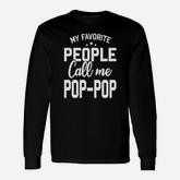 My Favorite People Call Me Pop Pop Long Sleeve T-Shirt