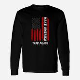 Forth 4th Of July Outfit Make America Trap Again Long Sleeve T-Shirt
