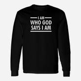 I Am Who God Says I Am God Lover Premium Long Sleeve T-Shirt