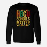 Hbcu Schools Matter Historical Black College Alumni Long Sleeve T-Shirt