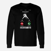 Hockey Is Calling And I Must Go Phone Screen Long Sleeve T-Shirt