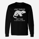 Honey Badgers Don't Care Long Sleeve T-Shirt