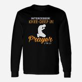 Intercessor Knee Deep In Prayer Long Sleeve T-Shirt