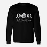 Its Just A Phase Moon Phases Long Sleeve T-Shirt