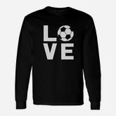 I Love Soccer For Soccer Players Long Sleeve T-Shirt