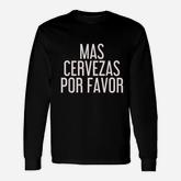 Mas Cervezas Por Favor Mexican Drinking Long Sleeve T-Shirt