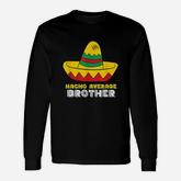 Nacho Average Brother Cinco De Mayo Nacho Long Sleeve T-Shirt