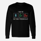 Nerdy Elements Nerd Science Atom Scientist Chemistry Chemist Long Sleeve T-Shirt