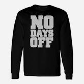 No Days Off T-shirt Long Sleeve T-Shirt