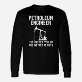 Petroleum Engineer Deep Wet Oil Rig Gas Oilfield Long Sleeve T-Shirt
