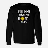 Pitcher Hair Dont Care Cute Softball Team Sports Long Sleeve T-Shirt