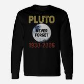 Pluto- Never Forget- 1930- 2006 Long Sleeve T-Shirt