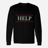 That Says The Word Help On It Long Sleeve T-Shirt