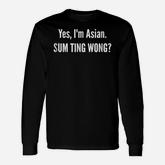 Sum Ting Wong Chinese Pun Asian Dad Joke T-shirt Long Sleeve T-Shirt