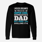 Super Cool Gymnastics Dad Long Sleeve T-Shirt