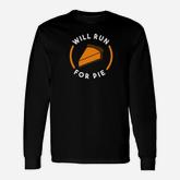 Thanksgiving Running Turkey Trot Will Run For Pie Long Sleeve T-Shirt