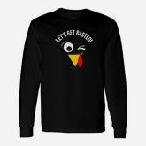 Thanksgiving Turkey Lets Get Basted Long Sleeve T-Shirt