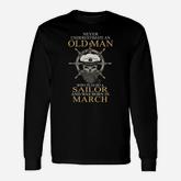 Never Underestimate An Old Man Who Is Also A Sailor And Was Born In March Long Sleeve T-Shirt