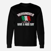 Vaffanculo Have A Nice Day Long Sleeve T-Shirt
