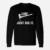 Wildland Firefighter Line Just Dig It Long Sleeve T-Shirt
