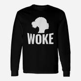 Woke Af Knowledge And Equality Stay Woke Long Sleeve T-Shirt