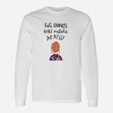 Take Chances Make Mistakes Get Messy Long Sleeve T-Shirt