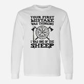 Your First Mistake Was Thinking Long Sleeve T-Shirt